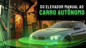 Do Elevador Manual ao Veículo Autônomo