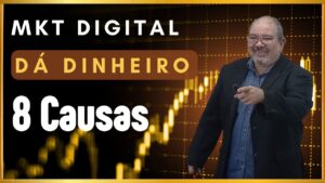 Marketing Digital dá dinheiro? 8 Causas para SIM!